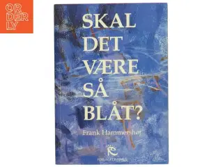 Bog: Skal det være så blåt? af Frank Hammershøj fra Forlaget Rasmus