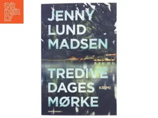 Tredive dages mørke : krimi af Jenny Lund Madsen (Bog)