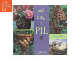 Små ting i pil af Sine Jakobsen (f. 1958) (Bog)