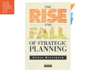 The rise and fall of strategic planning af Henry Mintzberg (Bog)