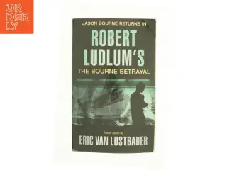Robert Ludlum&#39;s the Bourne Betrayal by , Eric Van Lustbader af Eric Van Lustbader (Bog)