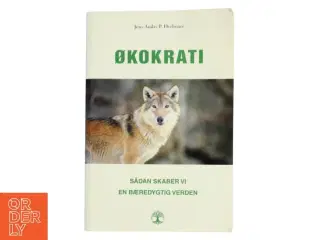 Økokrati : sådan skaber vi en bæredygtig verden af Jens-André P. Herbener (Bog)