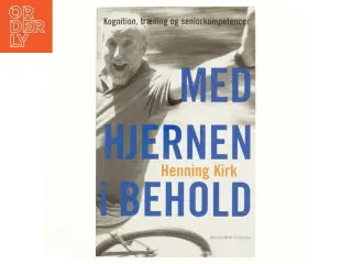 Med hjernen i behold : kognition, træning og seniorkompetencer af Henning Kirk (Bog)