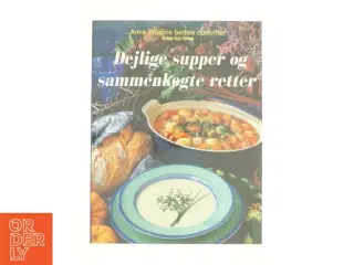 Dejlige supper og sammenkogte retter af Anne Wilson (Bog)