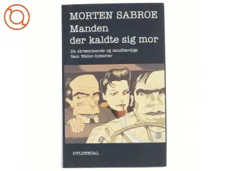Manden der kaldte sig mor af Morten Sabroe (Bog)