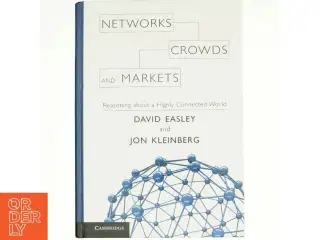 Networks, crowds, and markets : reasoning about a highly connected world by D. Easley and J. Kleinberg (Bog)
