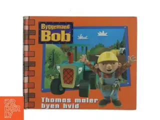 Byggemand Bob: Thomas maler byen hvid (bog) fra Byggemand Bob