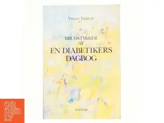 Brudstykker af en diabetikers dagbog : minder, mennesker og meninger fra et liv med sukkersyge i 60 år af Viggo Thirup (Bog)
