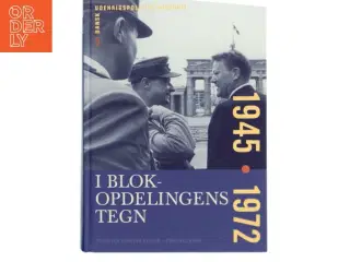 I Blokopdelingens tegn : 1945 - 1972 af Thorsten Borring Olesen (Bog)