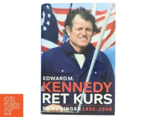 Ret kurs : erindringer 1932-2009 af Edward M. Kennedy (Bog)