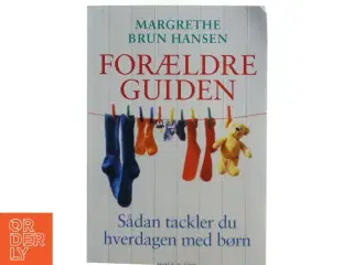 Forældreguiden : sådan tackler du hverdagen med børn (Bog)