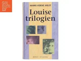 Louise-trilogien af Hanne-Vibeke Holst (Bog)