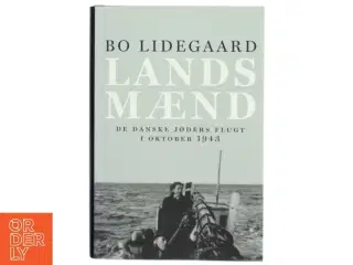 Landsmænd : de danske jøders flugt i oktober 1943 af Bo Lidegaard (Bog)