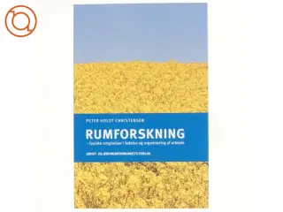 Rumforskning : fysiske omgivelser i ledelse og organisering af arbejde af Peter Holdt Christensen (Bog)