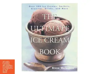 The Ultimate Ice Cream Book af Bruce Weinstein (Bog)