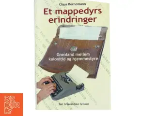 Et mappedyrs erindringer, Grønland mellem Kolonitid og Hjemmestyre af Claus Bornemann (Bog)