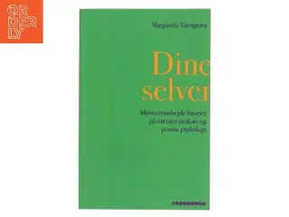 Dine selver : identitetsarbejde baseret på narrativ praksis og positiv psykologi af Margarita Tarragona (Bog)