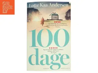 100 dage : roman af Lotte Kaa Andersen (Bog)