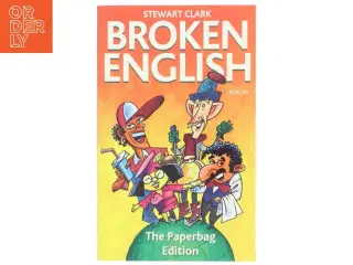 Broken English : the paperbag edition : radbrækninger af det engelske sprog fra hele verden af Stewart Clark (Bog)