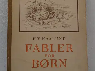 H.V. Kaalund: Fabler for Børn. Gyldendal 1947.