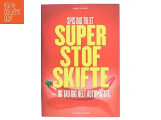 Spis dig til et superstofskifte : og tab dig helt automatisk af Mark Hyman (f. 1959) (Bog)