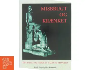 Psykologi - Misbrugt og krænket : om incest og tab af tillid og selvværd af Finn Lykke Schmidt (Bog)