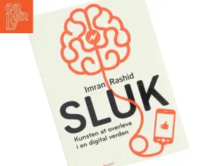 Sluk : kunsten at overleve i en digital verden af Imran Rashid (Bog)
