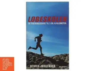 Løbeskolen : en træningsguide til 5 og 10 kilometer af Henrik Jørgensen (Bog)