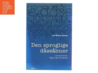 Den sproglige dåseåbner : om at formidle faglig viden forståeligt af Leif Becker Jensen (Bog)