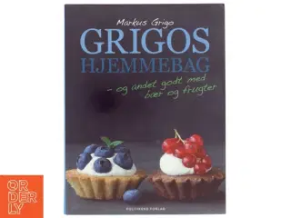 Grigos hjemmebag : - og andet godt med bær og frugter af Markus Grigo (Bog)
