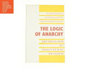 The Logic of Anarchy : Neorealism to Structural Realism by Barry Buzan af Buzan, Barry / Jones, Charles / Little, Richard (Bog)