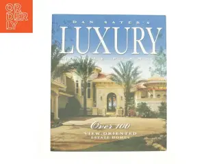 Dan Sater&#39;s Luxury Home Plans : Over 100 View-Oriented Estate Homes by Sater Design Collection Staff af Dan F. Sater (Bog)