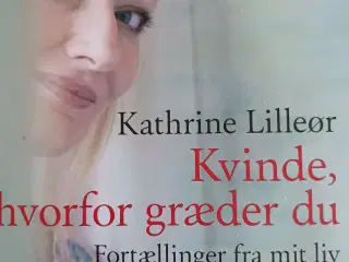 Kathrine Lilleør: Kvinde hvorfor græder du