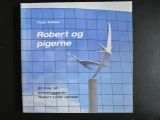 robert og pigerne -en bog om billedhuggeren robert