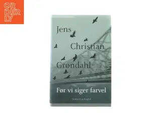 Før vi siger farvel af Jens Christian Gøndahl (Bog)