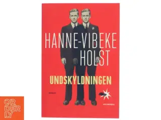 Undskyldningen : roman af Hanne-Vibeke Holst (Bog)