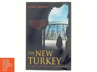 The new Turkey : the quiet revolution on the edge of Europe af Chris Morris (Bog)