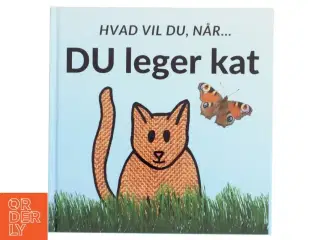 Hvad vil du, når DU leger kat - af Sarah Kirstein