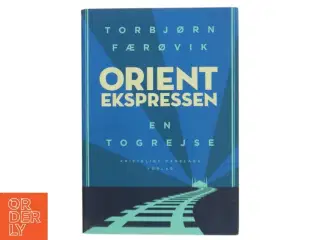 Orientekspressen : en togrejse af Torbjørn Færøvik (f. 1948) (Bog)