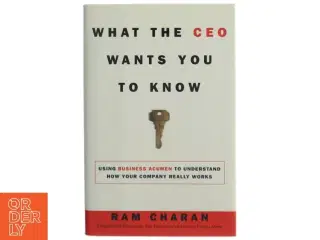 What the CEO wants you to know : using business acumen to understand how your company really works af Ram Charan (Bog)