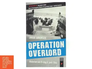 Operation Overlord : historien om D-dag 6. juni 1944 af Jakob Sørensen (f. 1973) (Bog)
