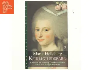 Kærlighedsbarn : roman. Bind 1 af Maria Helleberg (Bog)