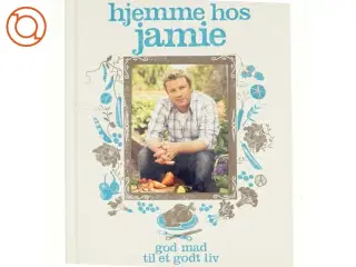 Hjemme hos Jamie : et godt liv med god mad af Jamie Oliver (Bog)