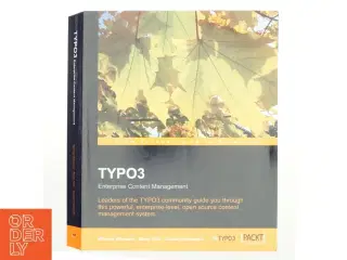 TYOPO3 : Enterprise Content Management : leaders of the TYPO3 community guide you through this powerful, enterprise-level, open source content managem