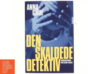 Den skaldede detektiv af Anna Grue (Bog)