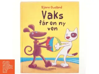 Vaks får en ny ven af Bjørn Ousland (Bog)