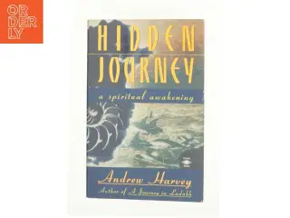 Hidden Journey : a Spiritual Awakening by Andrew Harvey af Harvey, Andrew (Bog)