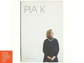 Pia K. : årene ved magten af Elisabet Svane (Bog)