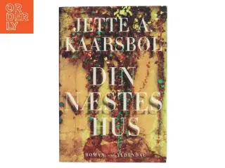 Din næstes hus af Jette A. Kaarsbøl (Bog)