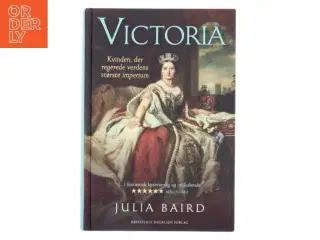 Victoria : kvinden, der regerede verdens største imperium af Julia Baird (Bog)